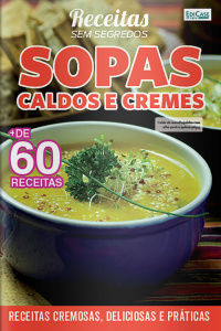 Receitas Sem Segredos Ed. 40 - Sopas, caldos e cremes
