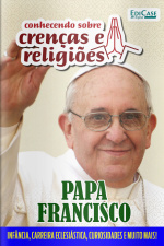 Conhecendo Crenças e Religiões Ed. 40 - Papa Francisco