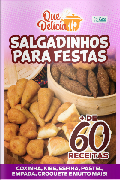 Que Delícia Ed. 61 - Salgadinhos para festas