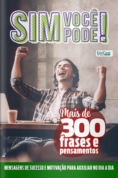 Sim, Você Pode! Ed. 24 - Mais de 300 Frases e Pensamentos