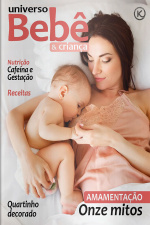 Universo Bebê e Criança Ed. 57 - AMAMENTAÇÃO: 11 MITOS