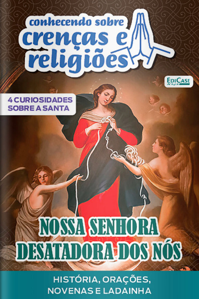Conhecendo Crenças e Religiões Ed. 43 - Nossa Senhora Desatadora dos Nós
