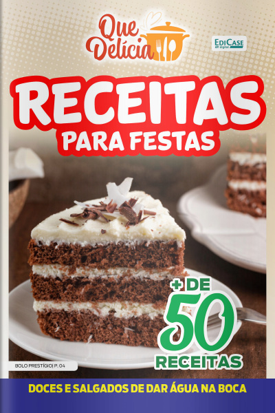 Que Delícia Ed. 75 - Receitas Para Festas