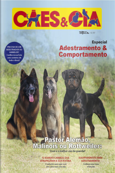 Cães e Cia Ed. 507 - Pastor Alemão, Malinois ou Rottweiler: Qual é o melhor cão de guarda?
