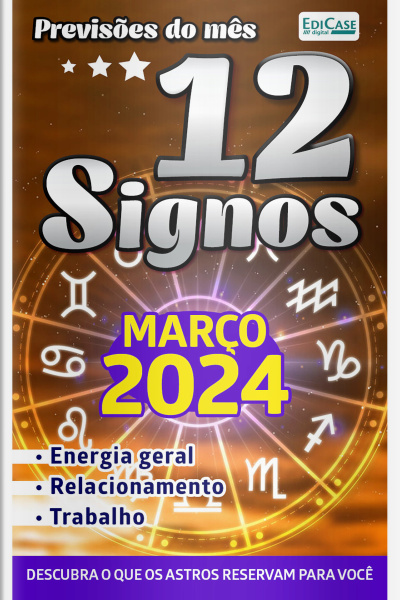 Previsões do Mês Ed. 69 - Previsões dos Signos - 12 Signos - Março de 2024
