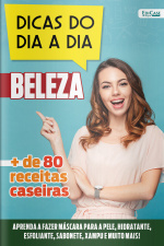 Dicas do Dia a Dia Ed. 57 - Beleza: mais de 80 receita caseiras