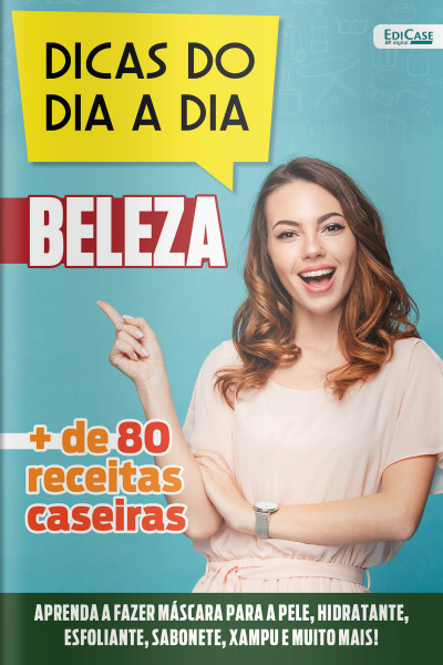 Dicas do Dia a Dia Ed. 57 - Beleza: mais de 80 receita caseiras
