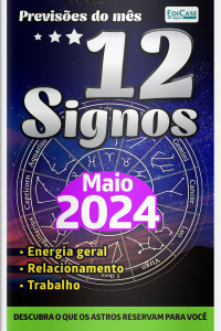 Previsões do Mês Ed. 71 - Previsões dos Signos - 12 Signos - Maio de 2024