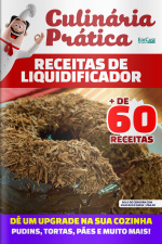 Culinária Prática Ed. 34 - Receitas de Liquidificador. Dê um Upgrade na sua cozinha