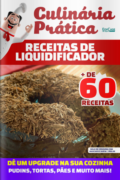 Culinária Prática Ed. 34 - Receitas de Liquidificador. Dê um Upgrade na sua cozinha