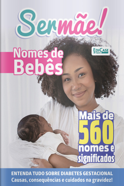 Ser mãe Ed. 26 - Entenda Tudo Sobre Diabetes Gestacional
