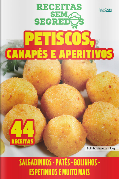 Receitas Sem Segredos Ed. 62 - Petiscos, Canapés e Aperitivos: 44 receitas.