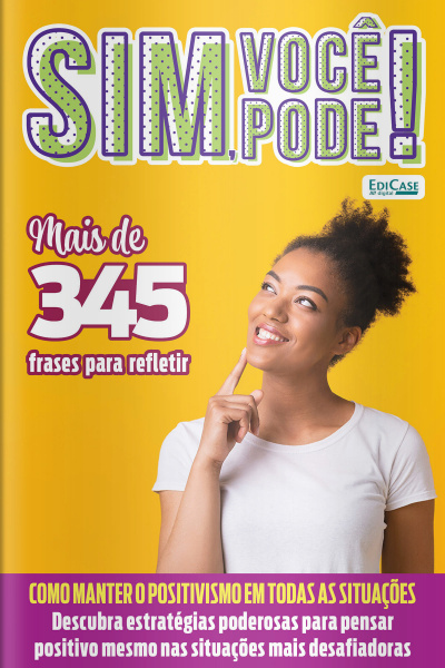 Sim, Você Pode! Ed. 30 - Como manter o positivismo em todas as situações