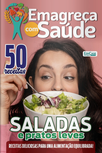 Emagreça Com Saúde Ed. 74 - Saladas e Pratos Leves
