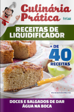 Culinária Prática Ed. 31 - Receitas de Liquidificador