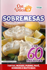 Que Delícia Ed. 67 - Sobremesas 