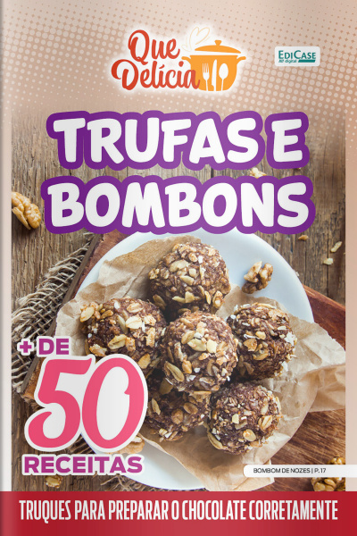 Que Delícia Ed. 73 - Trufas e Bombons