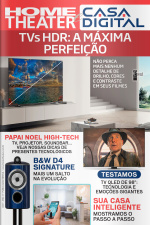 Home Theater e Casa Digital Ed. 331 - TVs HDR: A máxima perfeição