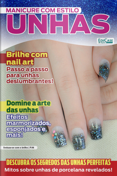 Manicure Com Estilo Ed. 67 - Descubra os Segredos das Unhas Perfeitas