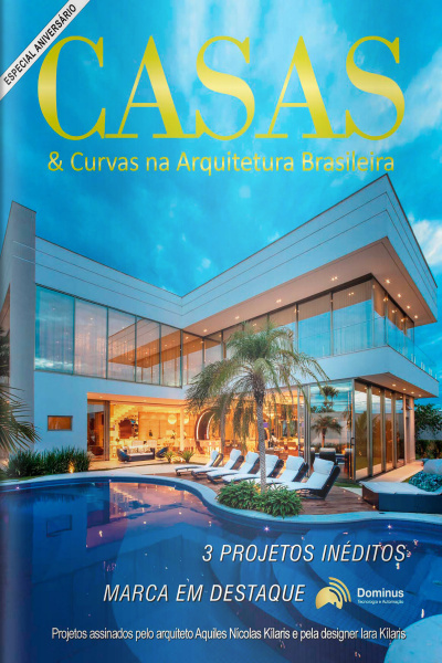 Casas e Curvas na Arquitetura Brasileira Ed. 28 - 3 Projetos Inéditos e Marca em Destaque Dominus.
