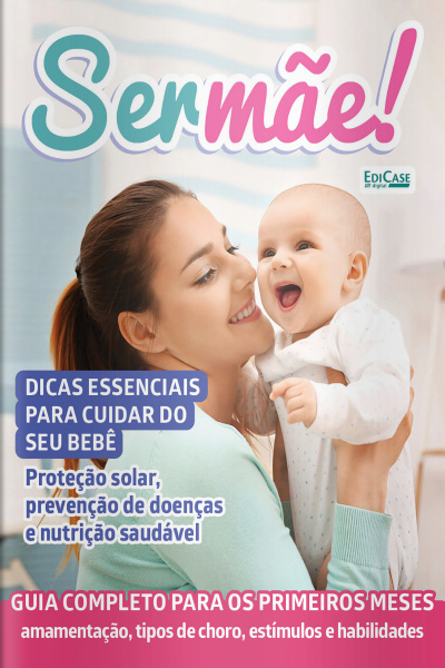Ser Mãe Ed. 29 - Guia completo para os primeiros meses