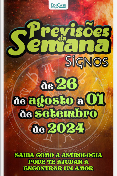 Previsões da Semana Ed. 226 - Signos: Previsões de 26 de agosto a 01 de setembro de 2024