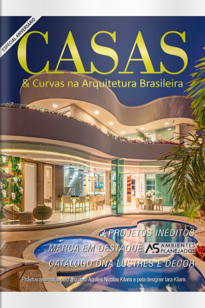 Casas e Curvas na Arquitetura Brasileira Ed. 32 - 3 Projetos inéditos, Marca em destaque AS Ambientes Planejados e Catálogo DNA Lustres e Decor.