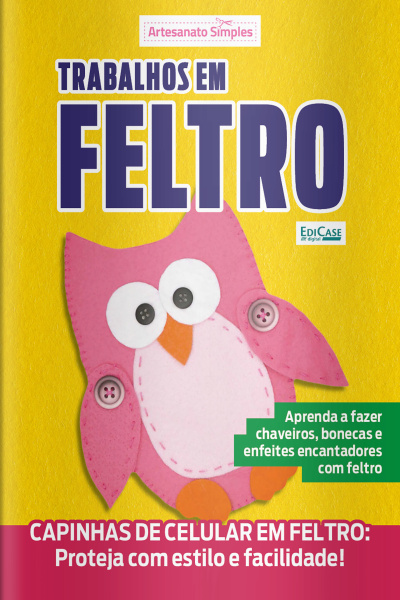 Artesanato Simples Ed. 26 - Trabalhos em Feltro