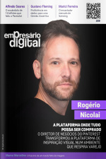 Empresário Digital Ed. 259 - Rogério Nicolai -  A plataforma onde tudo possa ser comprado