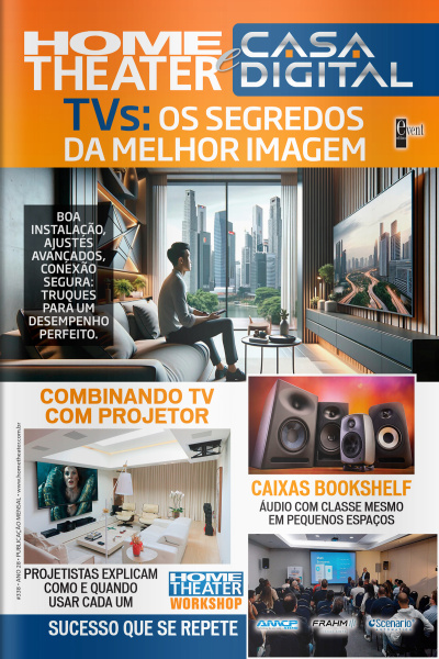 Home Theater e Casa Digital Ed. 338 - TVs: os segredos da melhor imagem