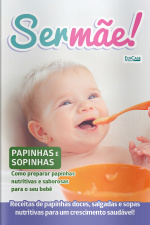 Ser Mãe Ed. 30 - Papinhas e Sopinhas 
