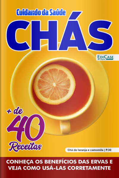 Cuidando da Saúde Ed. 28 - Chás: Mais de 40 receitas