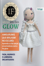 Ideias Em Fios Glow Ed. 06 - Amigurumis que brilham no escuro