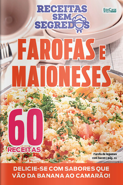Receitas Sem Segredos Ed. 72 - Farofas e Maioneses