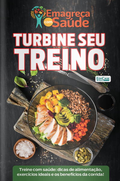 Emagreça Com Saúde Ed. 84 - Turbinar seu treino