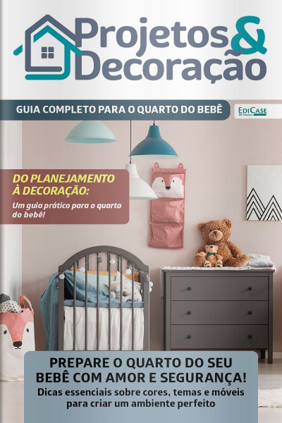 Projetos e Decoração Ed. 57 - Guia completo para o quarto de bebê