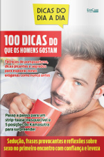 Dicas do Dia a Dia Ed. 69 - 100 dicas do que os homens gostam