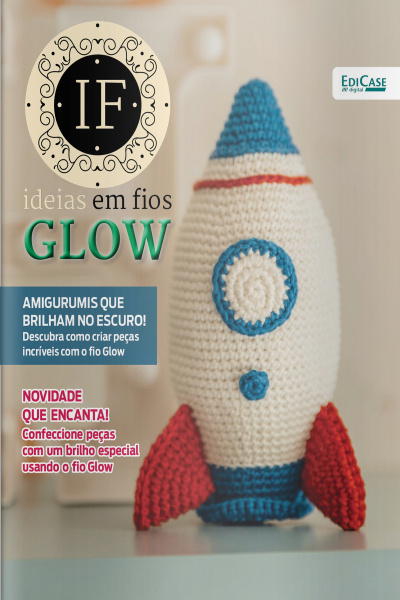Ideias Em Fios Glow Ed. 07 - Novidade que encanta!