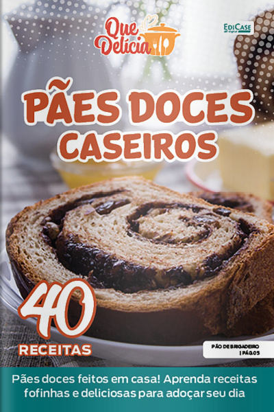 Que Delícia Ed. 112 - Pães Doces Caseiros