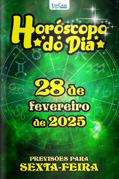 Horóscopo do Dia Ed. 46 - 28 de Fevereiro de 2025