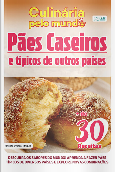 Culinária Pelo Mundo Ed. 31 - Pães Caseiros