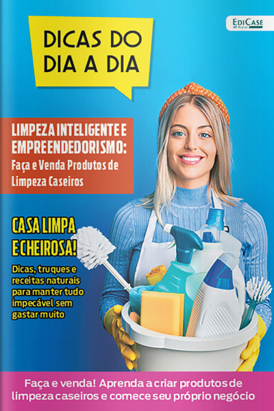 Dicas do Dia a Dia Ed. 70 - Casa Limpa e Cheirosa!