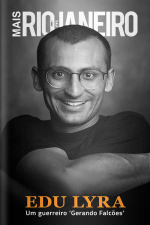 Mais Rio de Janeiro Ed. 160 - Edu Lyra, um guerreiro Gerando Falcões.