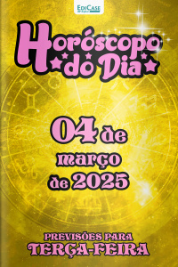 Horóscopo do Dia Ed. 50 - 04 de Março de 2025