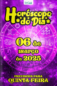 Horóscopo do Dia Ed. 52 - 06 de Março de 2025