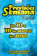 Previsões da Semana Ed. 254 - Signos: Previsões de 10 a 16 de março de 2025