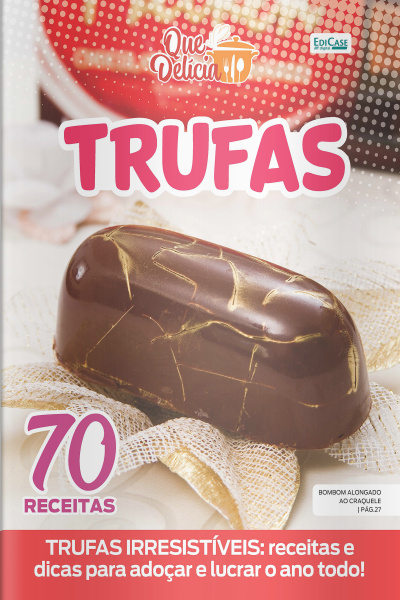Que Delícia Ed. 117 - Trufas