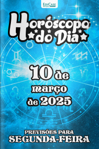 Horóscopo do Dia Ed. 56 - 10 de Março de 2025