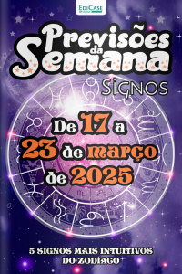 Previsões da Semana Ed. 255 - Signos: Previsões de 17 a 23 de março de 2025