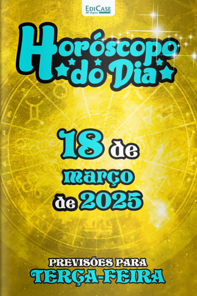 Horóscopo do Dia Ed. 64 - 18 de Março de 2025